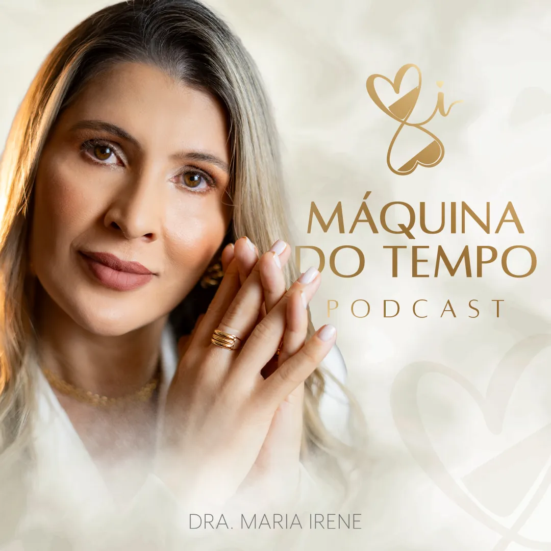 Capa do podcast Máquina do Tempo com a Dra. Maria Irene
